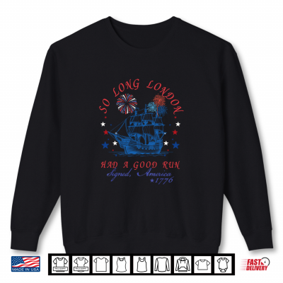 Sweatshirt So Long London 1776 4th of July Independence Day Shirt