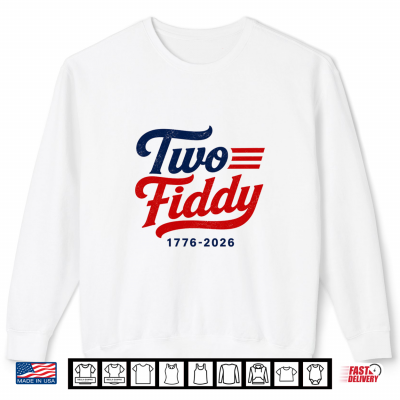 Sweatshirt Two Fiddy USA 2 Fiddy 250th Anniversary 4th July Patriotic Shirt