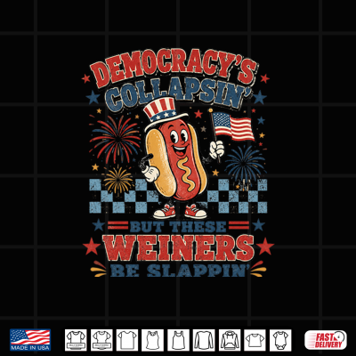 Design Weiners Be Slappin Democracy Collapsin Men Shirt