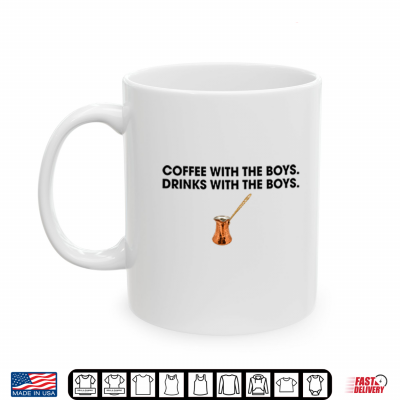 Mug Coffee With The Boys Drinks With The Boys Shirt