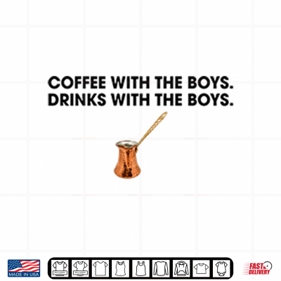 Design Coffee With The Boys Drinks With The Boys Shirt