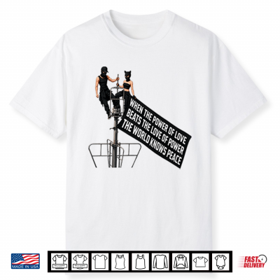 Empire State Building When The Power Of Love Beats The Love Of Power Shirt