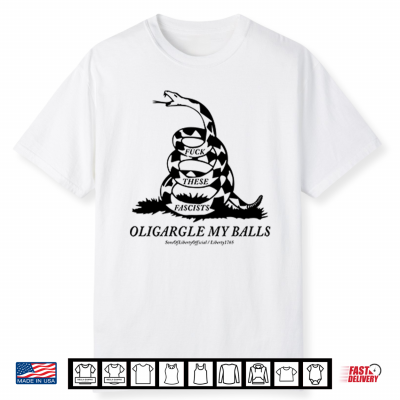 Fuck These Fascists Oligargle My Balls Gadsden Flag Shirt