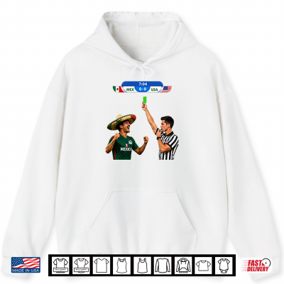Hoodie Green Card Soccer Mexico Vs USA Football Meme Shirt