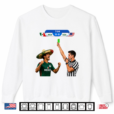 Sweatshirt Green Card Soccer Mexico Vs USA Football Meme Shirt
