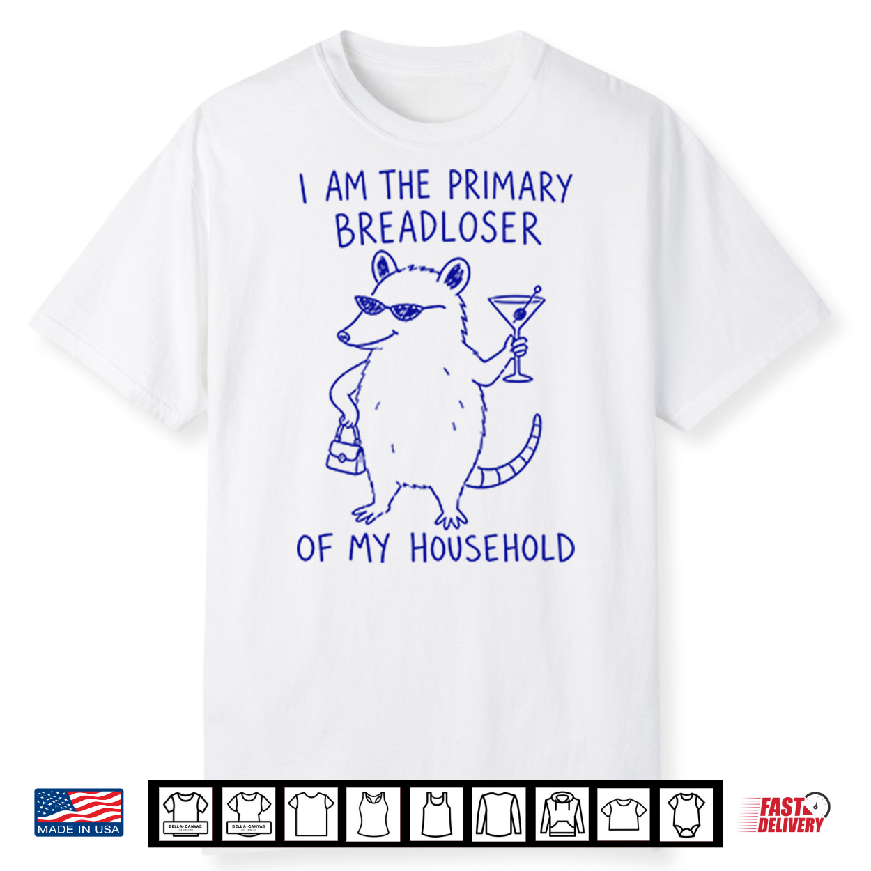 I Am The Primary Breadloser Of My Household Possum Shirt I Am The Primary Breadloser Of My Household Possum Shirt