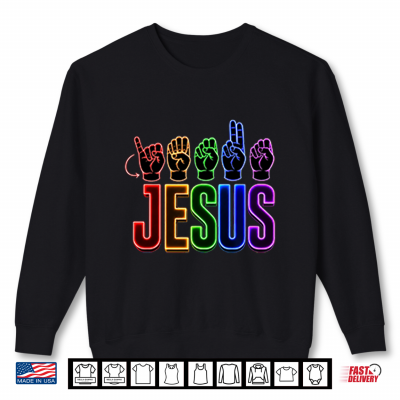 Sweatshirt Jesus ASL Sign Language Christian Shirt