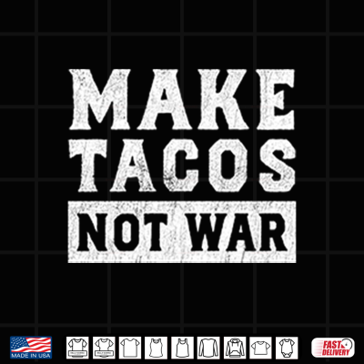 Design Make Tacos Not War Shirt