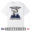 Mind If A White Boy Speak A Little Minionese Shirt