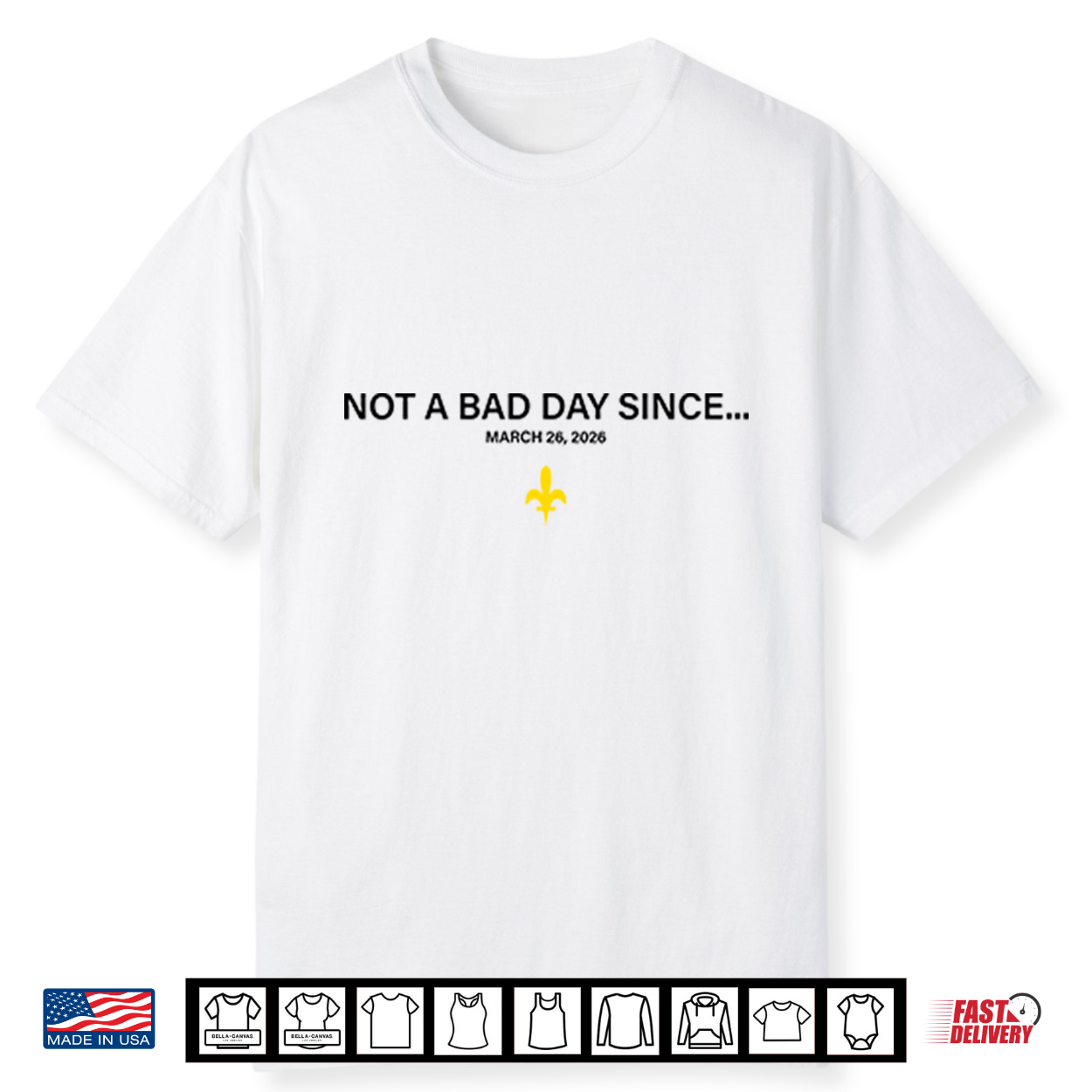 Not A Bad Day Since March 26 2026 New Orleans Saints Shirt Not A Bad Day Since March 26 2026 New Orleans Saints Shirt