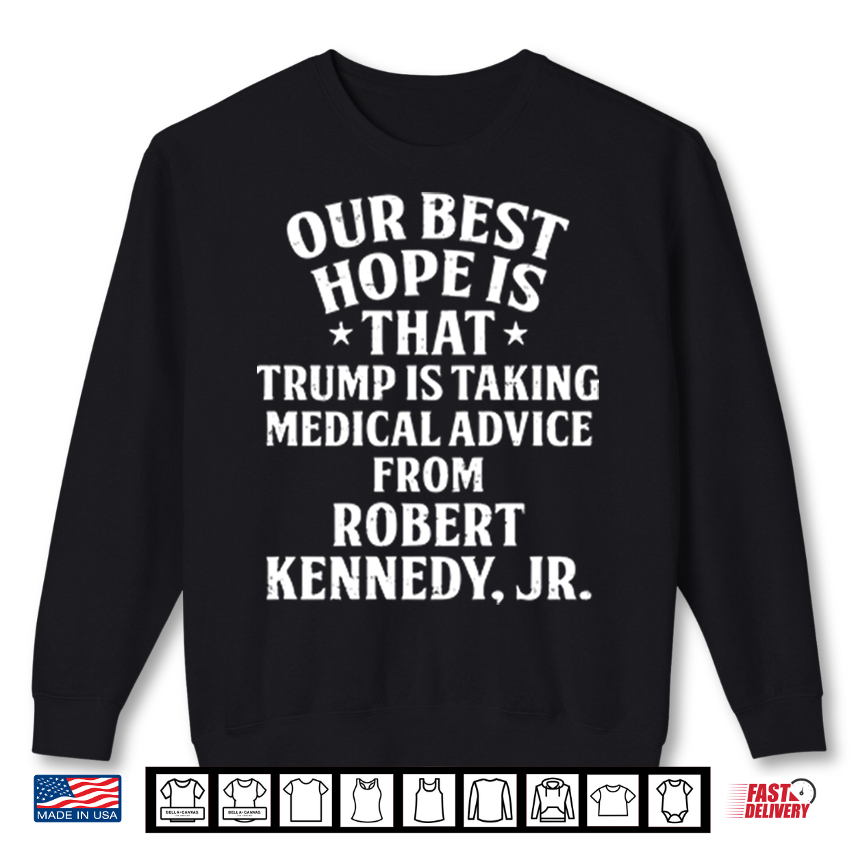 Our Best Hope Is That He Is Taking Medical Advice From Robert Kennedy Jr Shirt Our Best Hope Is That He Is Taking Medical Advice From Robert Kennedy Jr Shirt