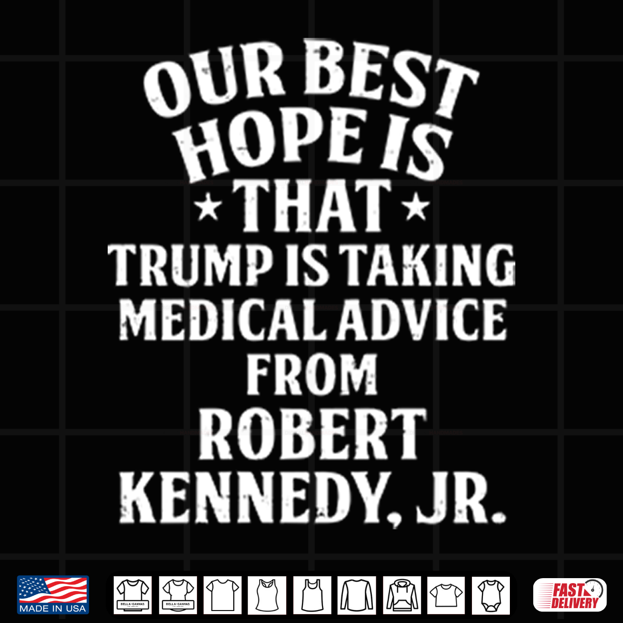 Our Best Hope Is That He Is Taking Medical Advice From Robert Kennedy Jr Shirt Our Best Hope Is That He Is Taking Medical Advice From Robert Kennedy Jr Shirt
