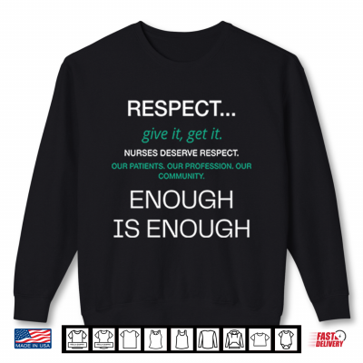 Sweatshirt Respect Nurses Enough Is Enough Shirt