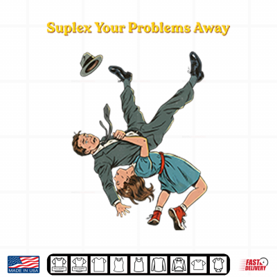 Design Suplex Your Problems Away Shirt