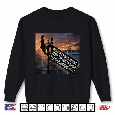 Sweatshirt When The Power Of Love Beats The Love Of Power Empire State Building Shirt