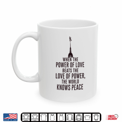 Mug When The Power Of Love Beats The Love Of Power The NYC Skyline Shirt