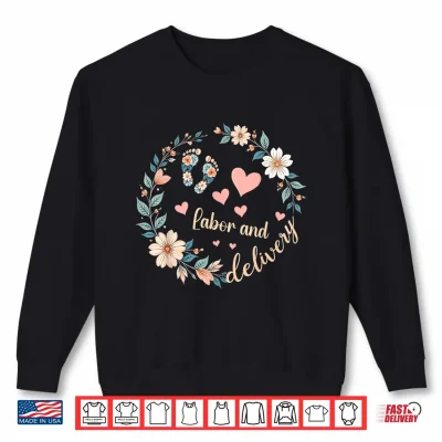 Sweatshirt Funny Labor And Delivery Nurse Retro Floral Nursing Shirt