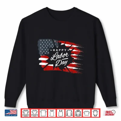 Sweatshirt Happy Labor Day Shirt American Flag Gift Shirt