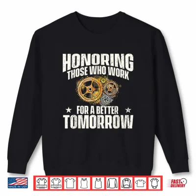 Sweatshirt Honoring Those Who Work Labor Day Skilled Union Worker Shirt