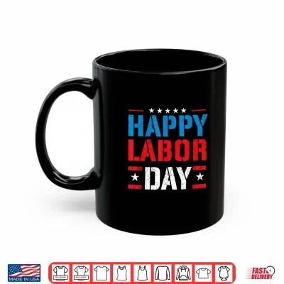 Mug Happy Labor Day Labor Day Skilled Union Worker Shirt