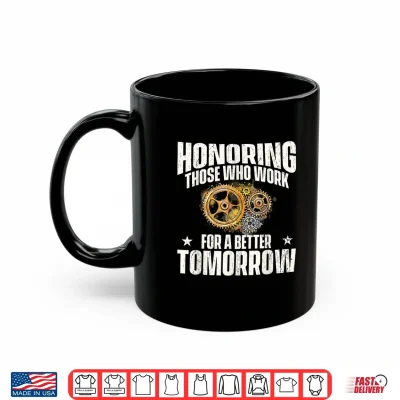 Mug Honoring Those Who Work Labor Day Skilled Union Worker Shirt