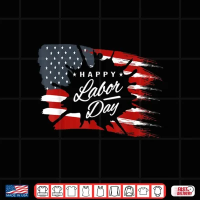 Design Happy Labor Day Shirt American Flag Gift Shirt