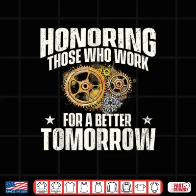 Design Honoring Those Who Work Labor Day Skilled Union Worker Shirt