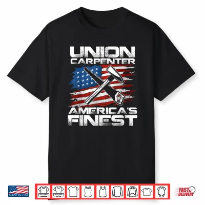 Labor Day Union Carpenter Americas Finest Shirt