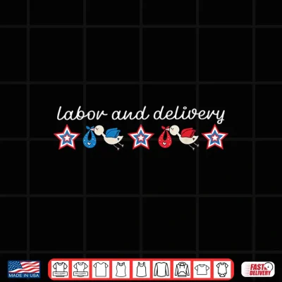 Design Labor And Delivery Nurse Fourth Of July L And D Independence Day Shirt