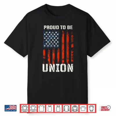 Proud To Be Union Labor Day Skilled Union Worker Shirt