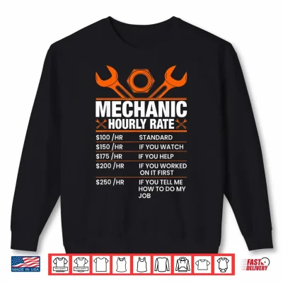 Sweatshirt Mechanic Hourly Rate Funny Labor Day Jokes Shirt