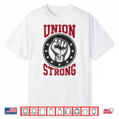 Union Strong Labor Day Solidarity Unity Tradesperson Shirt