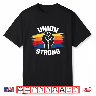 Union Strong Labor Union Solidarity Labor Day Union Workers Shirt