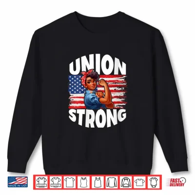 Sweatshirt Union Strong Happy Labor Day American Flag Decor Shirt