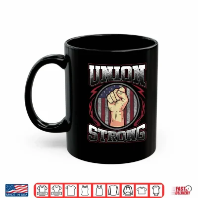 Mug Union Strong Shirt Union Worker Labor Day Gift Shirt