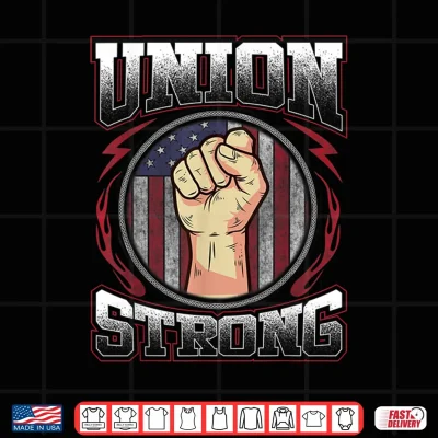 Design Union Strong Shirt Union Worker Labor Day Gift Shirt
