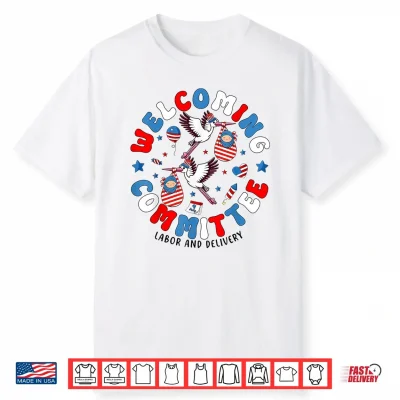 Welcoming Committee Labor And Delivery Nurse Goose Fourth Of July Shirt