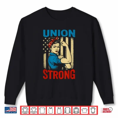 Sweatshirt Vintage Union Strong Skilled Labor Day Design Shirt