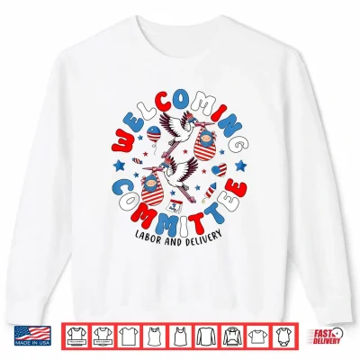 Sweatshirt Welcoming Committee Labor And Delivery Nurse Goose Fourth Of July Shirt