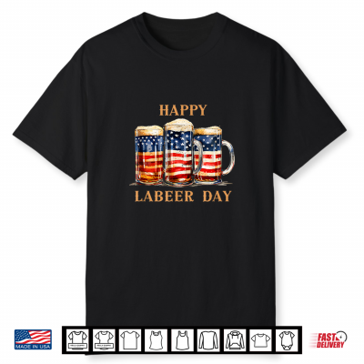 American Flag Beer Happy Labeer Day Funny Labor Day Shirt