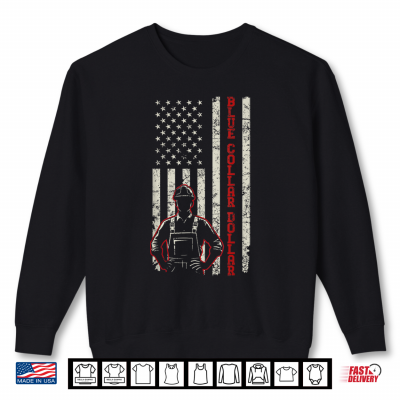 Sweatshirt American Worker Labor Day Workwear Blue Collar Dollar Shirt