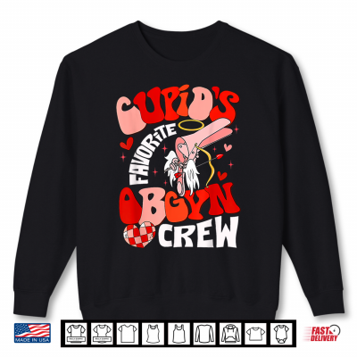 Cupids Favorite Obgyn Crew Valentines Day Labor Delivery Shirt 2 Sweatshirt Cupids Favorite OBGYN Crew Valentines Day Labor Delivery Shirt