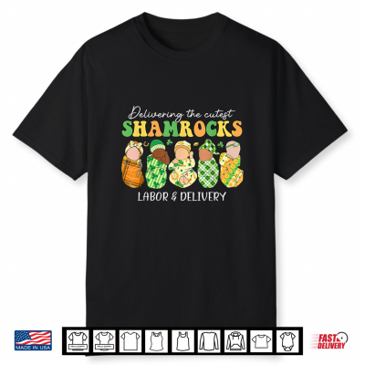 Delivering The Cutest Shamrocks Labor Delivery Patricks Day Shirt