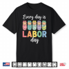 Every Day Is Labor Day Labor And Delivery Nurse Baby Squad Shirt