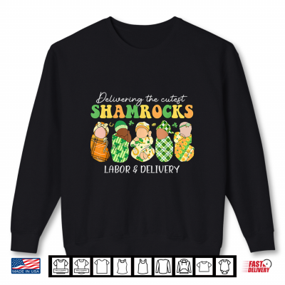 Sweatshirt Delivering The Cutest Shamrocks Labor Delivery Patricks Day Shirt