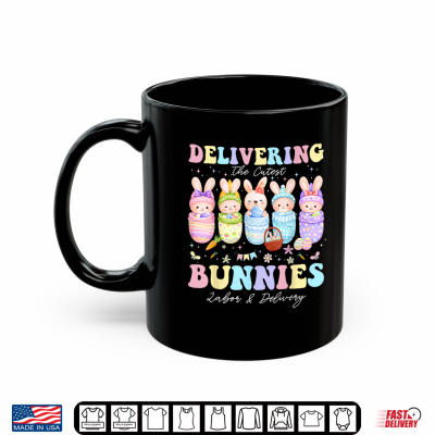 Mug Delivering The Cutest Bunnies Easter Labor And Delivery Nurse Shirt
