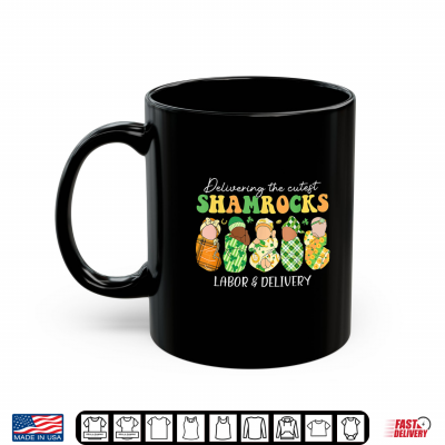 Mug Delivering The Cutest Shamrocks Labor Delivery Patricks Day Shirt