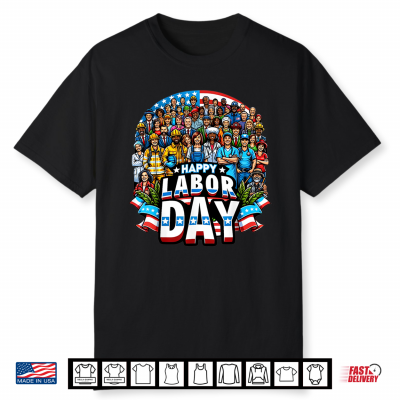 Funny Labor Day Happy American Labor Day Shirt