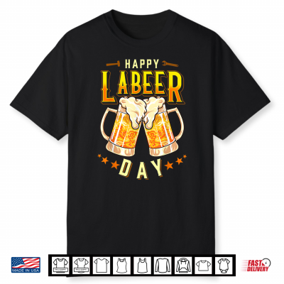 Happy Labeer Day Funny Labor Day Shirt