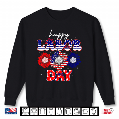 Happy Labor Day American Flag Patriotic Sunflower Shirt 2 Sweatshirt Happy Labor Day American Flag Patriotic Sunflower Shirt